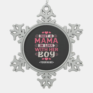 Just a Mama in Love with Her Boy Schneeflocken Zinn-Ornament