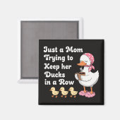 Just a mom trying to keep her ducks in a row magnet (Vorderseite/Rückseite)