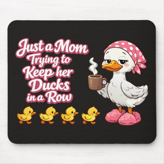 Just a mom trying to keep her ducks in a row mousepad (Vorne)