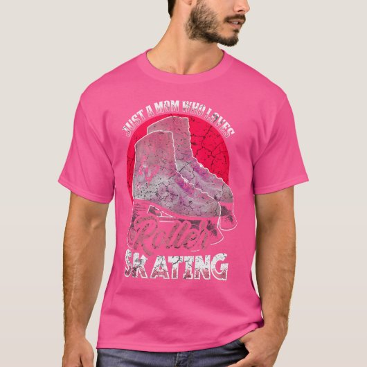 Just A Mom Who Loves Roller Skating Funny Roller S T-Shirt (Vorderseite)