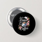 Just A Nurse Who Loves Coffee Funny Nursing Design Button (Vorne & Hinten)