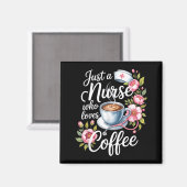 Just A Nurse Who Loves Coffee Funny Nursing Design Magnet (Vorderseite/Rückseite)