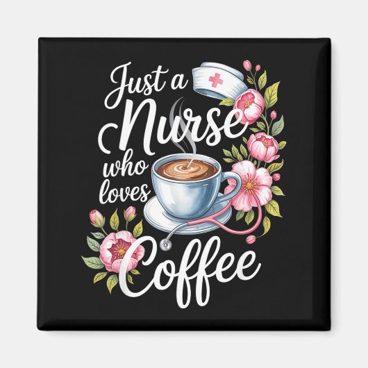 Just A Nurse Who Loves Coffee Funny Nursing Design Magnet (Vorne)