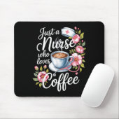 Just A Nurse Who Loves Coffee Funny Nursing Design Mousepad (Mit Mouse)