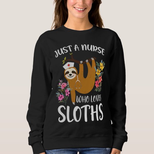 Just A Nurse Who Loves Sloths RN Student Animal Zo Sweatshirt (Vorderseite)