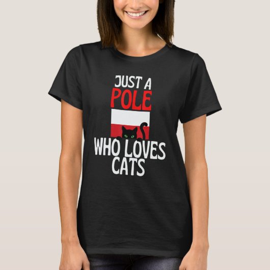 Just A Pole Who Loves Cats For all of Poland T-Shirt (Vorderseite)
