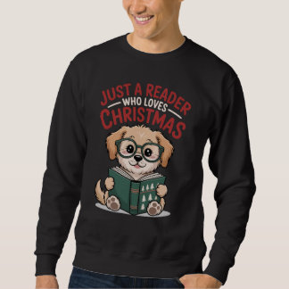 Just A Reader Who Loves Christmas Puppy Lover Sweatshirt