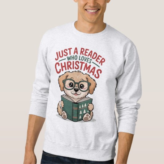 Just A Reader Who Loves Christmas Puppy Lover Sweatshirt (Vorderseite)