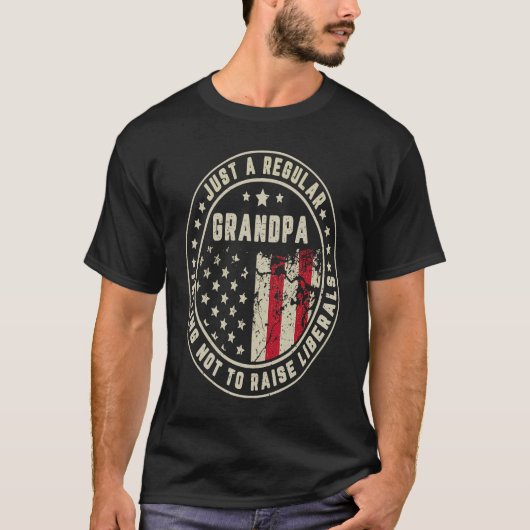 Just A Regular Grandpa Trying Not To Raise America T-Shirt (Vorderseite)