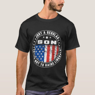 Just a Regular Son Raise Liberals USA American Fla T-Shirt
