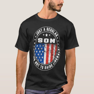 Just A Regular Son Raise Liberals USA American Fla T-Shirt