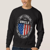 Just A Regular Uncle Raise Liberals USA American F Sweatshirt (Vorderseite)