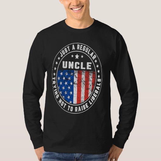 Just A Regular Uncle Raise Liberals USA American F T-Shirt (Vorderseite)
