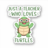 Just a Teacher Who Loves Turtles Turtle Lover Educ Aufkleber (Vorderseite)