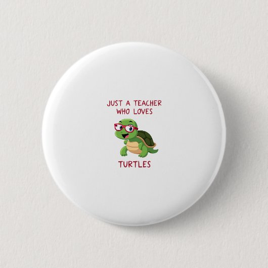 Just a Teacher Who Loves Turtles Turtle Lover Educ Button (Vorderseite)