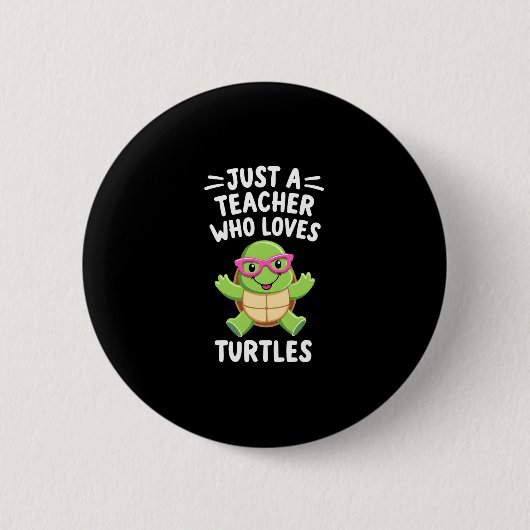 Just a Teacher Who Loves Turtles Turtle Lover Educ Button (Vorderseite)