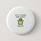 Just a Teacher Who Loves Turtles Turtle Lover Educ Button (Vorderseite)
