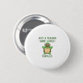 Just a Teacher Who Loves Turtles Turtle Lover Educ Button (Vorne & Hinten)