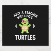 Just a Teacher Who Loves Turtles Turtle Lover Educ Schaumweinetikett (Einzelnes Label)
