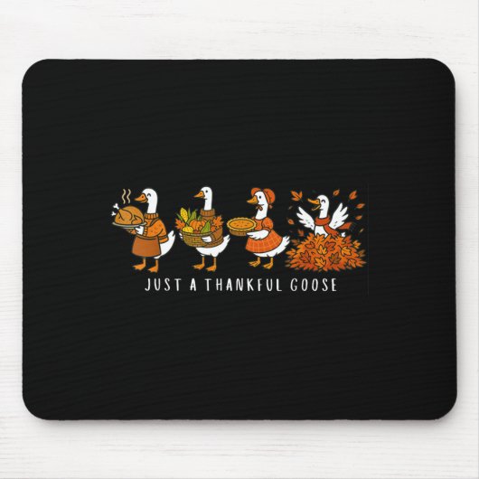 Just A Thankful Goose Funny Silly Goose Thanksgivi Mousepad (Vorne)