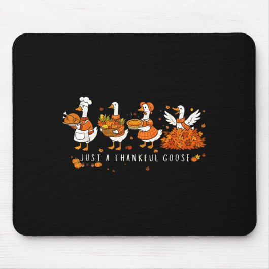 Just A Thankful Goose Funny Silly Goose Thanksgivi Mousepad (Vorne)