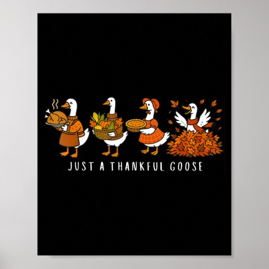 Just A Thankful Goose Funny Silly Goose Thanksgivi Poster (Vorne)