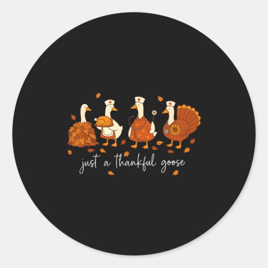 Just A Thankful Goose Nurse Funny Thanksgiving Runder Aufkleber (Vorderseite)