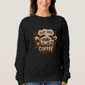 "Just Add Coffee" Graphical Motif Women's Sweatshirt (Vorderseite)