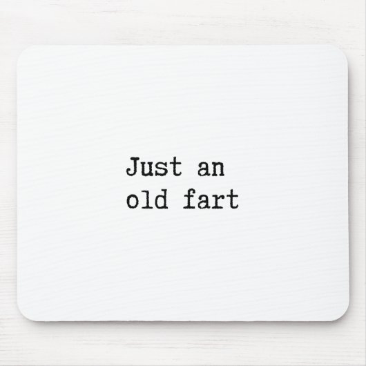 Just An Old Fart Mousepad (Vorne)