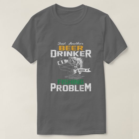 Just another beer drinker with a Fishing problem T-Shirt (Design vorne)