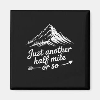 Just Another Half Mile Hiking Mountain Climbing Ad Magnet
