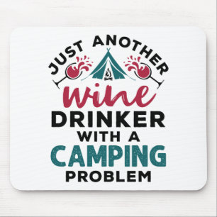 Just Another Wine Drinker With a Camping Problem Mousepad