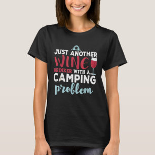 Just Another Wine Drinker With a Camping Problem T-Shirt