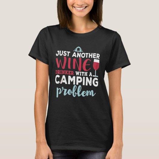 Just Another Wine Drinker With a Camping Problem T-Shirt (Vorderseite)