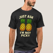 Just Ask Im Not Picky T-Shirt (Vorderseite)