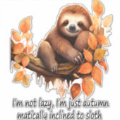 Just Autumn Matically Inclined to Sloth Aufkleber (Vorderseite)