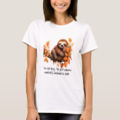 Just Autumn Matically Inclined to Sloth T-Shirt (Vorderseite)