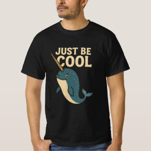 Just Be Cool Narwhal T-Shirt