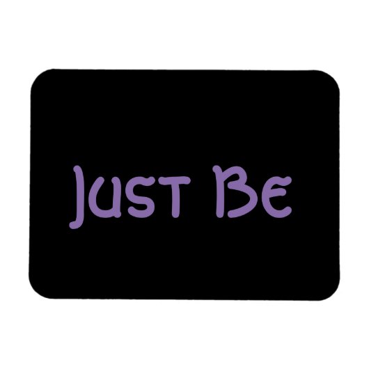 "Just Be" Magnet (Horizontal)