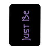 "Just Be" Magnet (Vertikal)