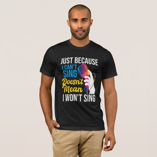 Just Because I Can't Sing - Karaoke Party Singer T-Shirt (Vorne ganz)