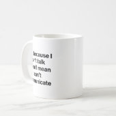 Just Because I Don't Talk Communication For Non-ve Kaffeetasse (Vorderseite Links)