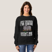 Just Because Im Awake Doesnt Mean Im Ready to Do S Sweatshirt (Vorne ganz)