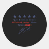 Just Because You Are Offended Doesn't Mean You're Runder Aufkleber (Vorderseite)