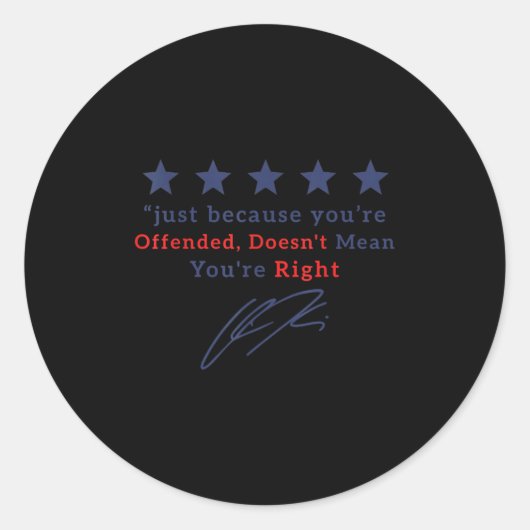 Just Because You Are Offended Doesn't Mean You're Runder Aufkleber (Vorderseite)