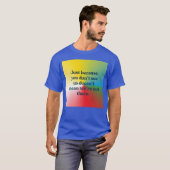 Just because you dont see us funny T-Shirt (Vorne ganz)
