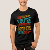 Just Because You're Offended Doesn't Mean You're R Tri-Blend Shirt (Vorderseite)