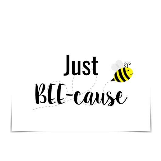 "Just BEE-Ursache" Happy Bee Card Karte