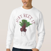 Just Beet (Beat) Es Funny Red Beets Garden Veggie Sweatshirt (Vorderseite)
