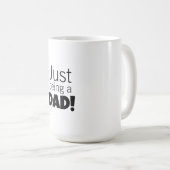Just being a Dad Kaffeetasse (VorderseiteRechts)